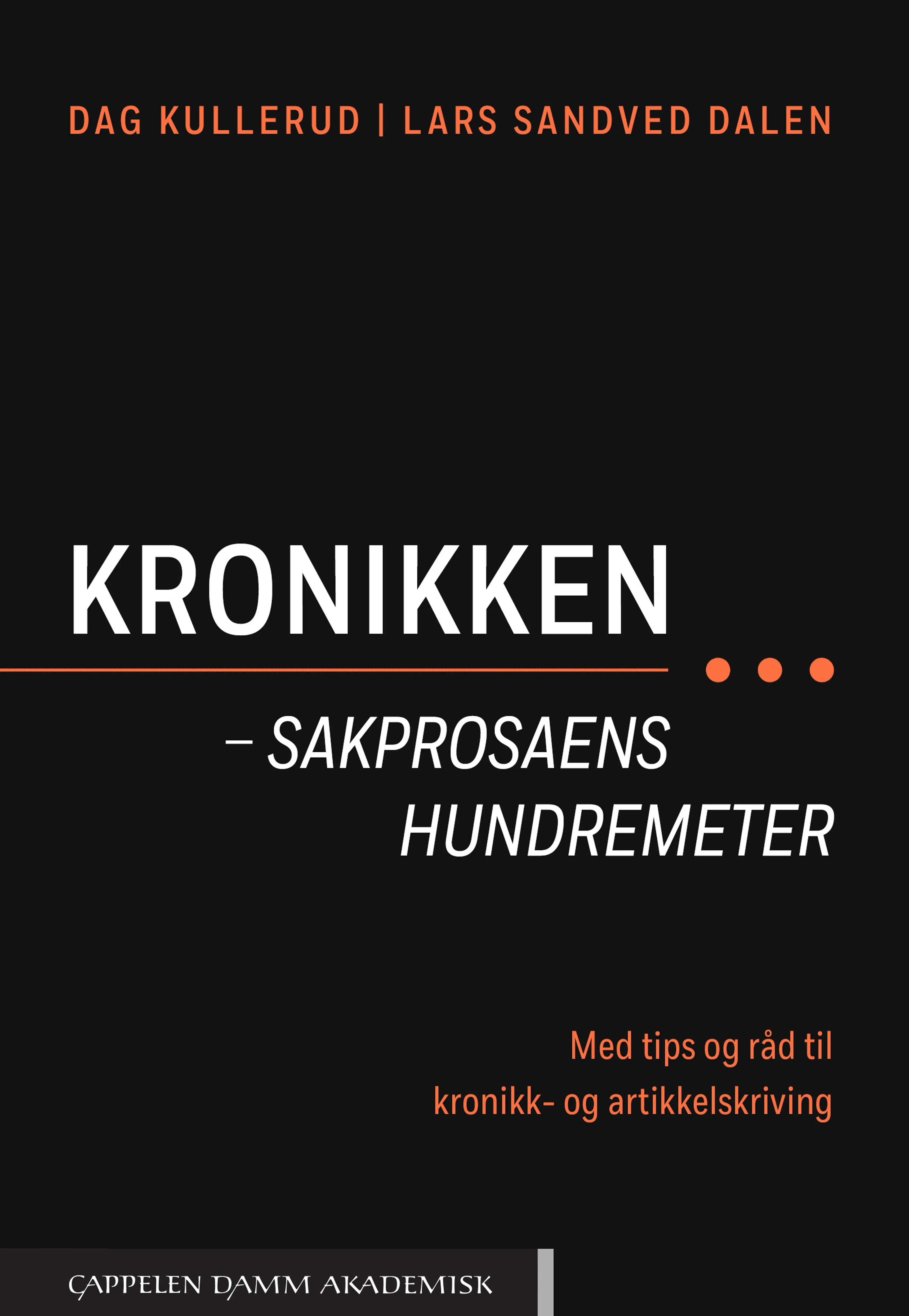 Omslag Kronikken – sakprosaens hundremeter av Dag Kullerud og Lars Sandved Dalen (Heftet)