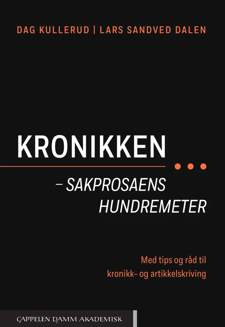Omslag Kronikken – sakprosaens hundremeter av Dag Kullerud og Lars Sandved Dalen (Heftet)