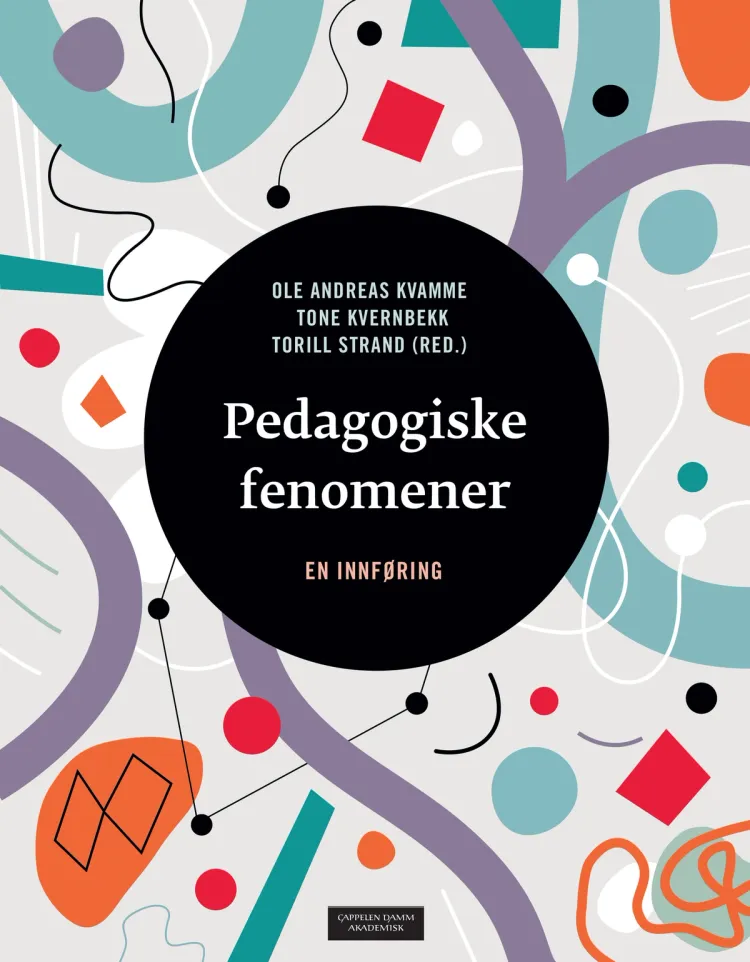 Omslag Pedagogiske fenomener av Ole Andreas Kvamme, Tone Kvernbekk og Torill Strand (red.) (Heftet)