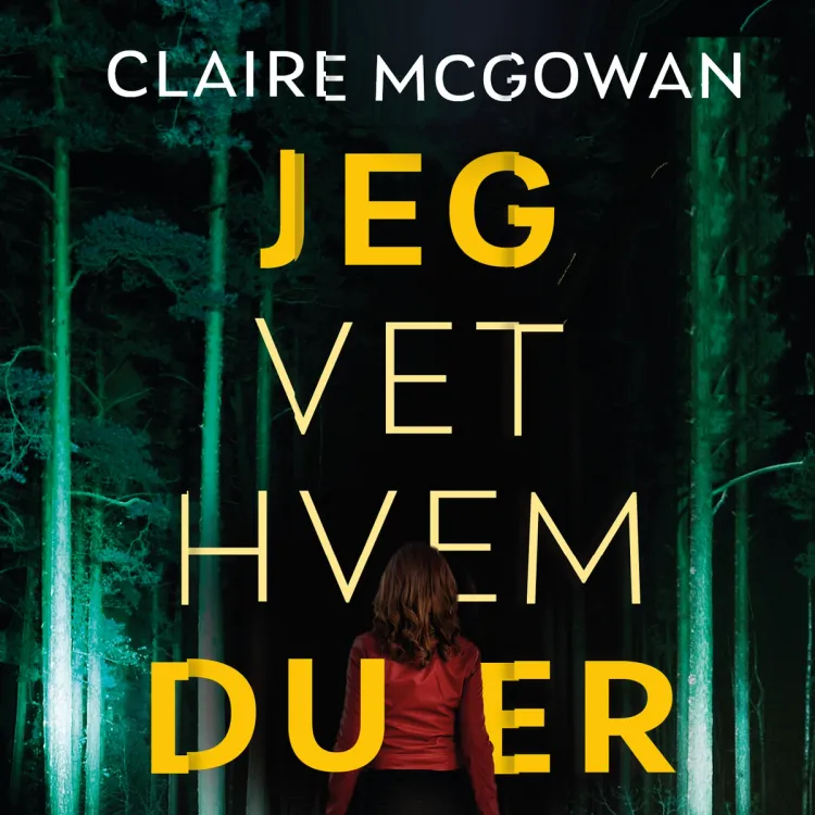 Omslag Jeg vet hvem du er av Claire McGowan (Lydbok)