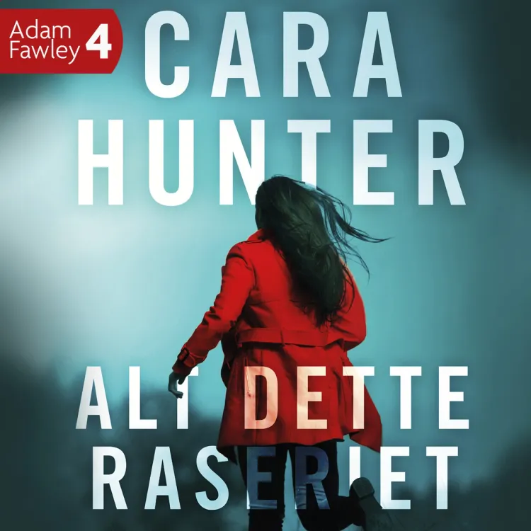 Omslag Alt dette raseriet av Cara Hunter (Lydbok)