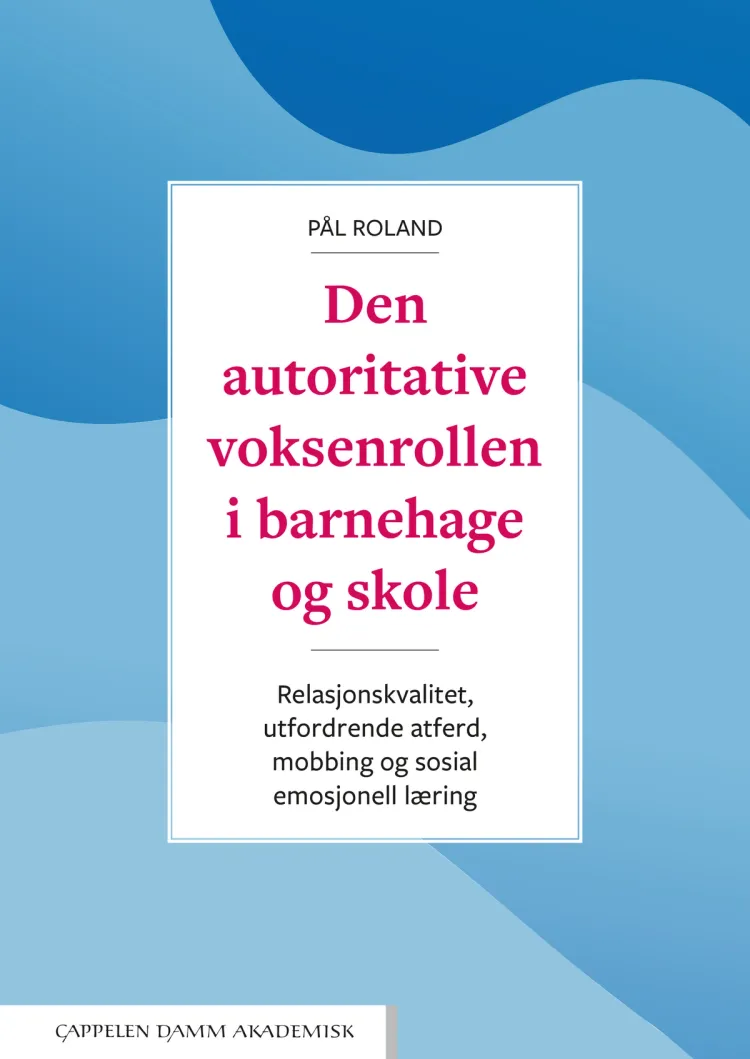 Omslag Den autoritative voksenrollen i barnehage og skole av Pål Roland (Heftet)