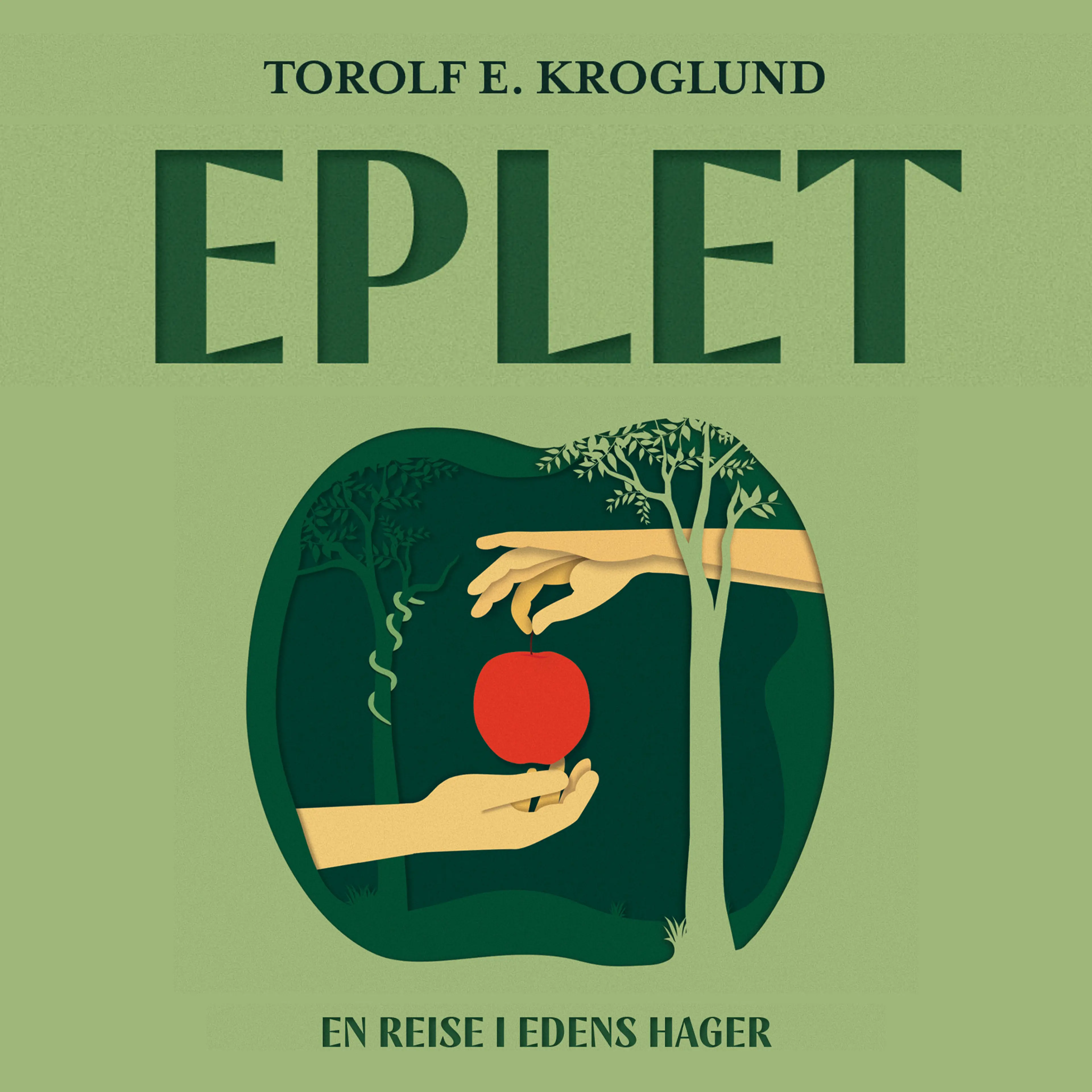 Omslag Eplet - En reise i Edens hager av Torolf E. Kroglund (Lydbok)