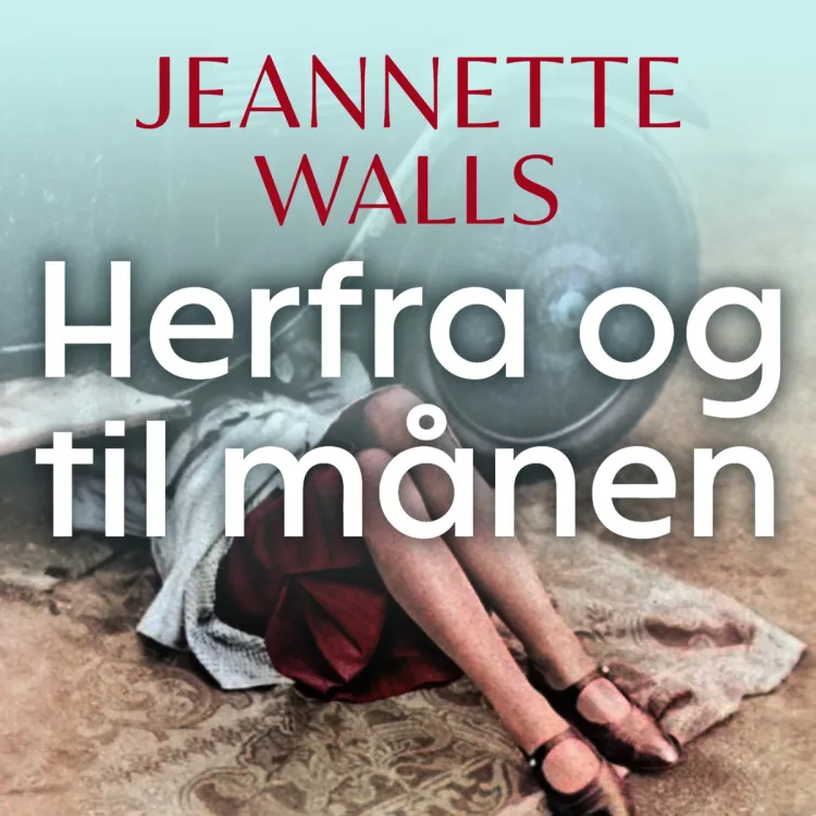 Omslag Herfra og til månen av Jeannette Walls (Lydbok)