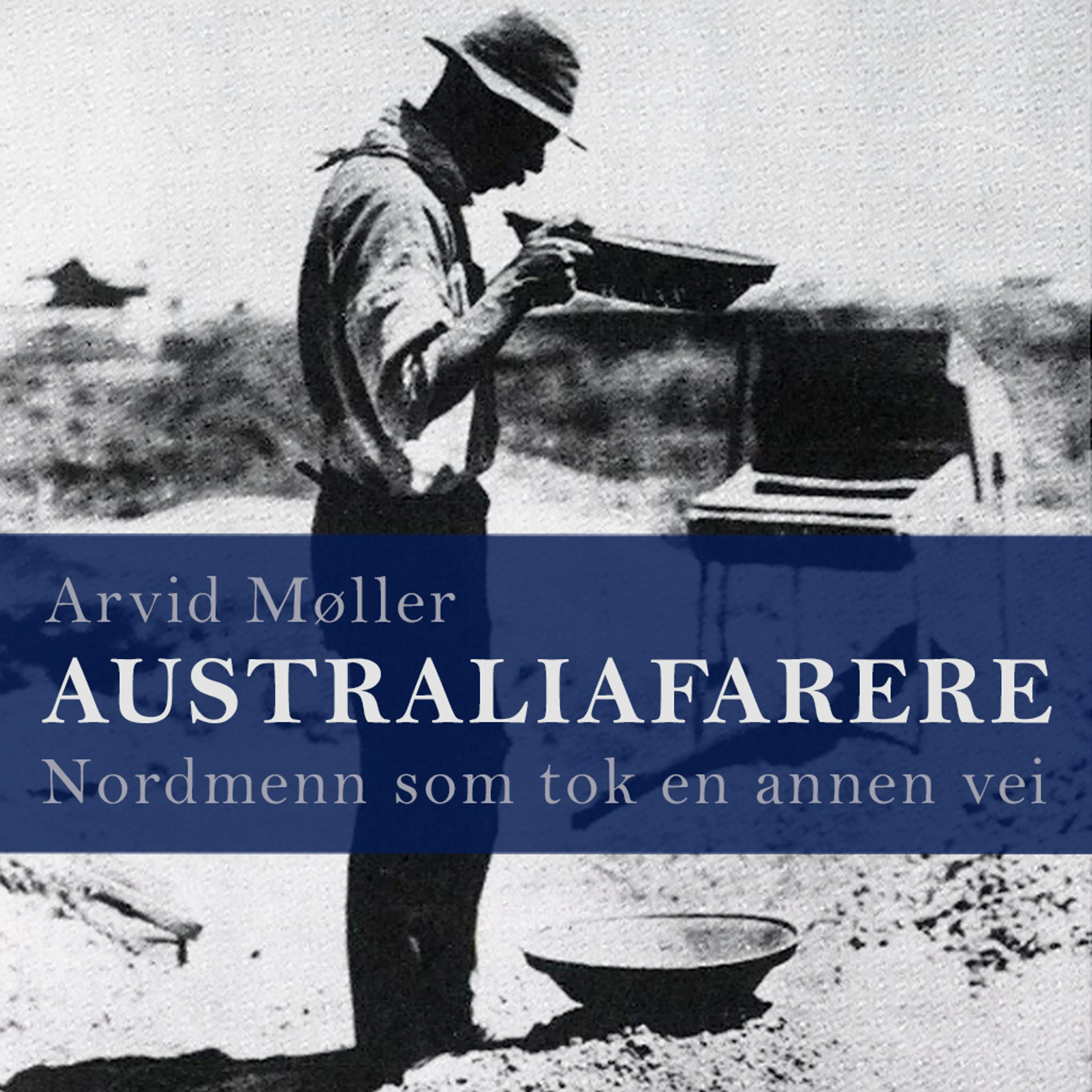 Omslag Australiafarere - Nordmenn som tok en annen vei av Arvid Møller (Lydbok)