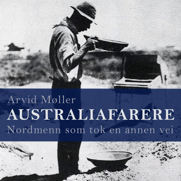 Omslag Australiafarere - Nordmenn som tok en annen vei av Arvid Møller (Lydbok)