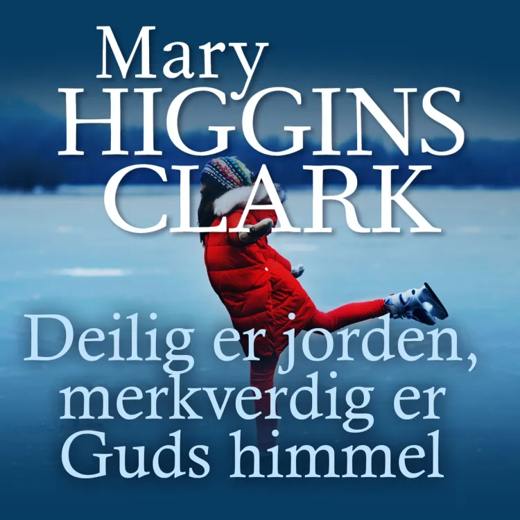 Omslag Deilig er jorden, merkverdig er Guds himmel av Mary Higgins Clark (Lydbok)