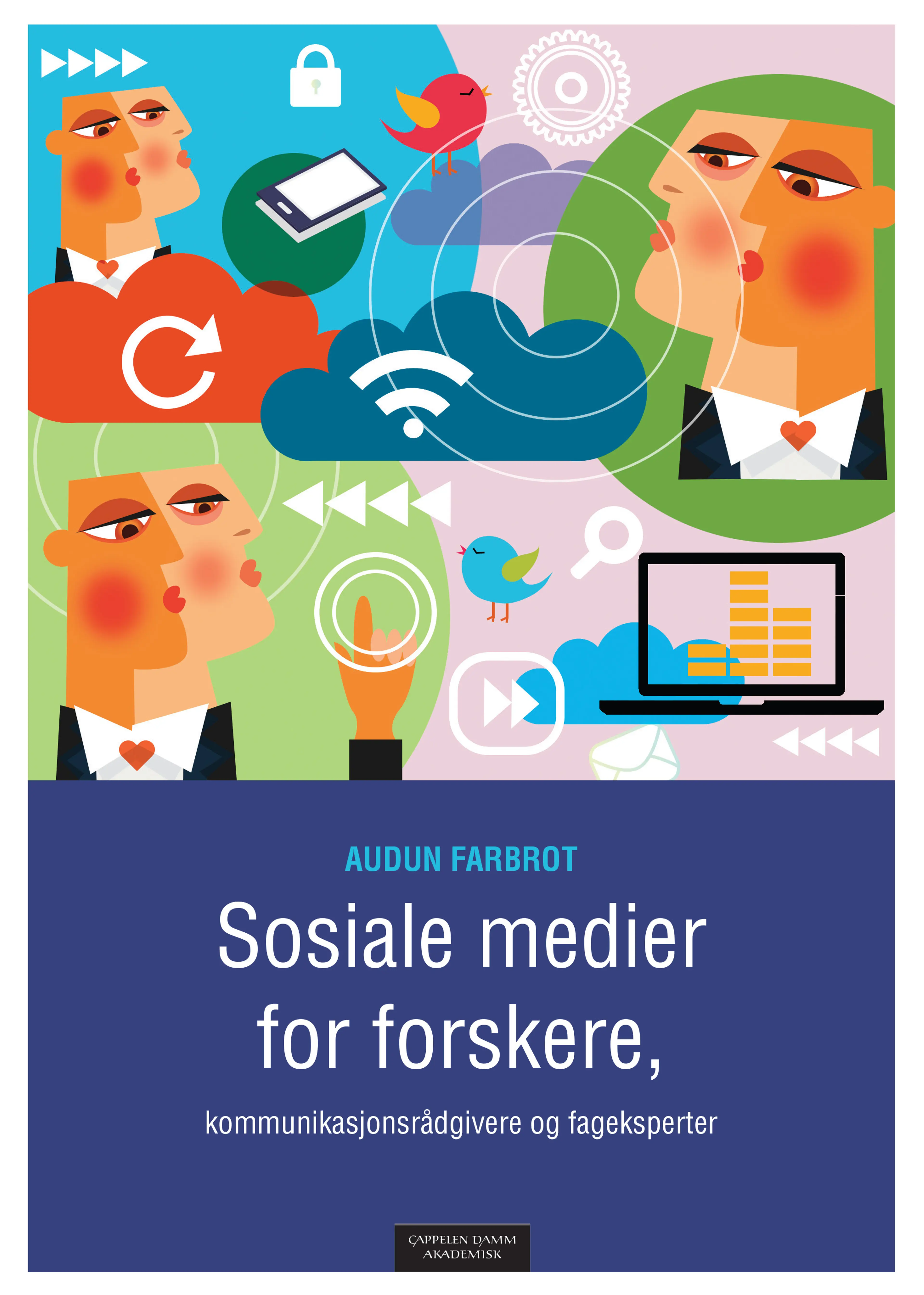 Omslag Sosiale medier for forskere, kommunikasjonsrådgivere og fageksperter av Audun Farbrot (Ebok)