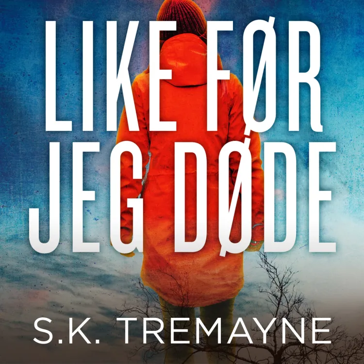 Omslag Like før jeg døde av S.K. Tremayne (Lydbok)