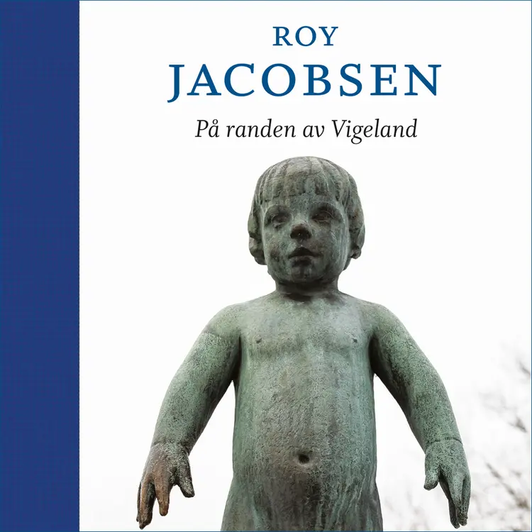 Omslag På randen av Vigeland av Roy Jacobsen (Lydbok)