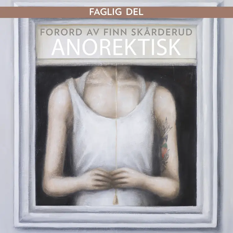 Omslag Anorektisk forord av Finn Skårderud (Lydbok)