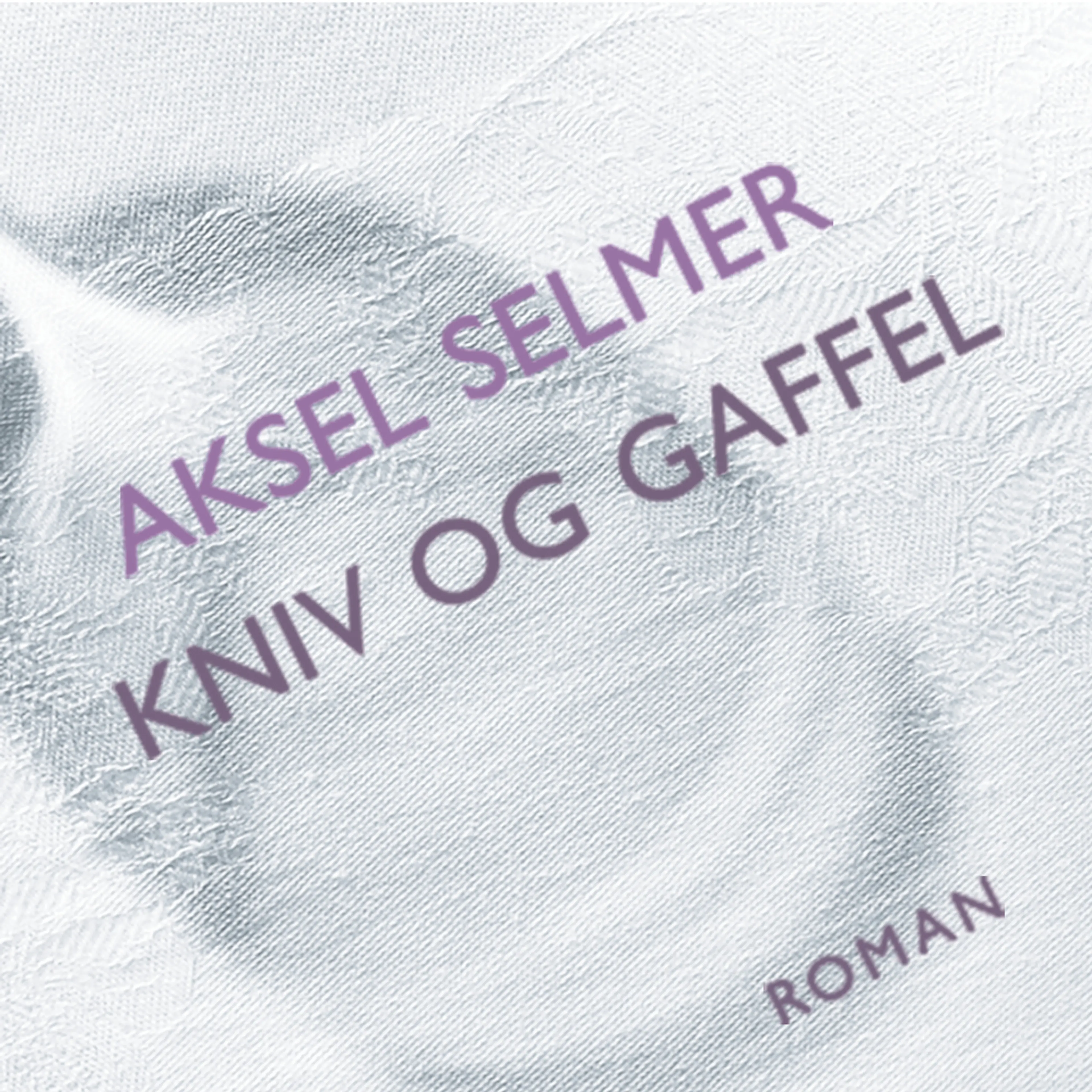 Omslag Kniv og gaffel av Aksel Selmer (Lydbok)
