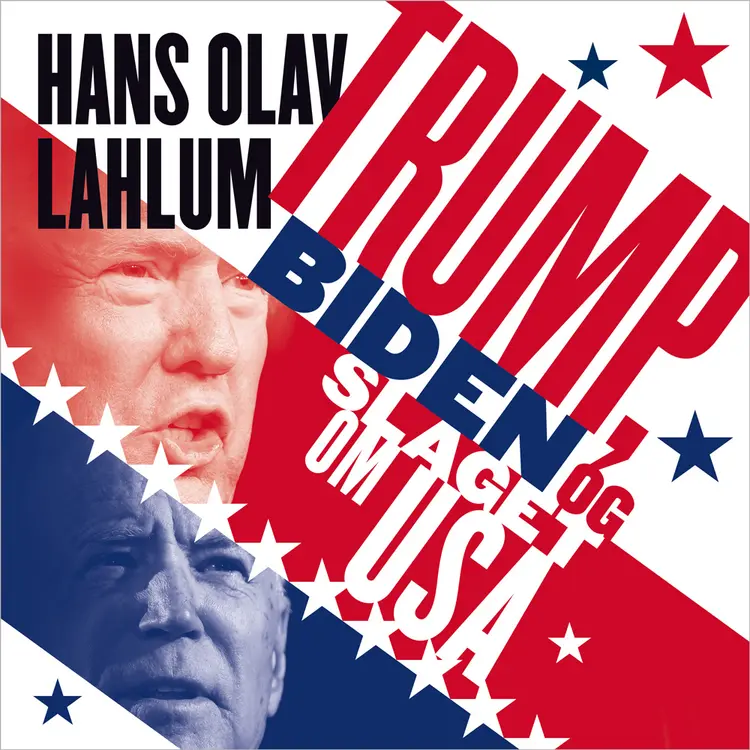 Omslag Trump, Biden og slaget om USA av Hans Olav Lahlum (Lydbok)