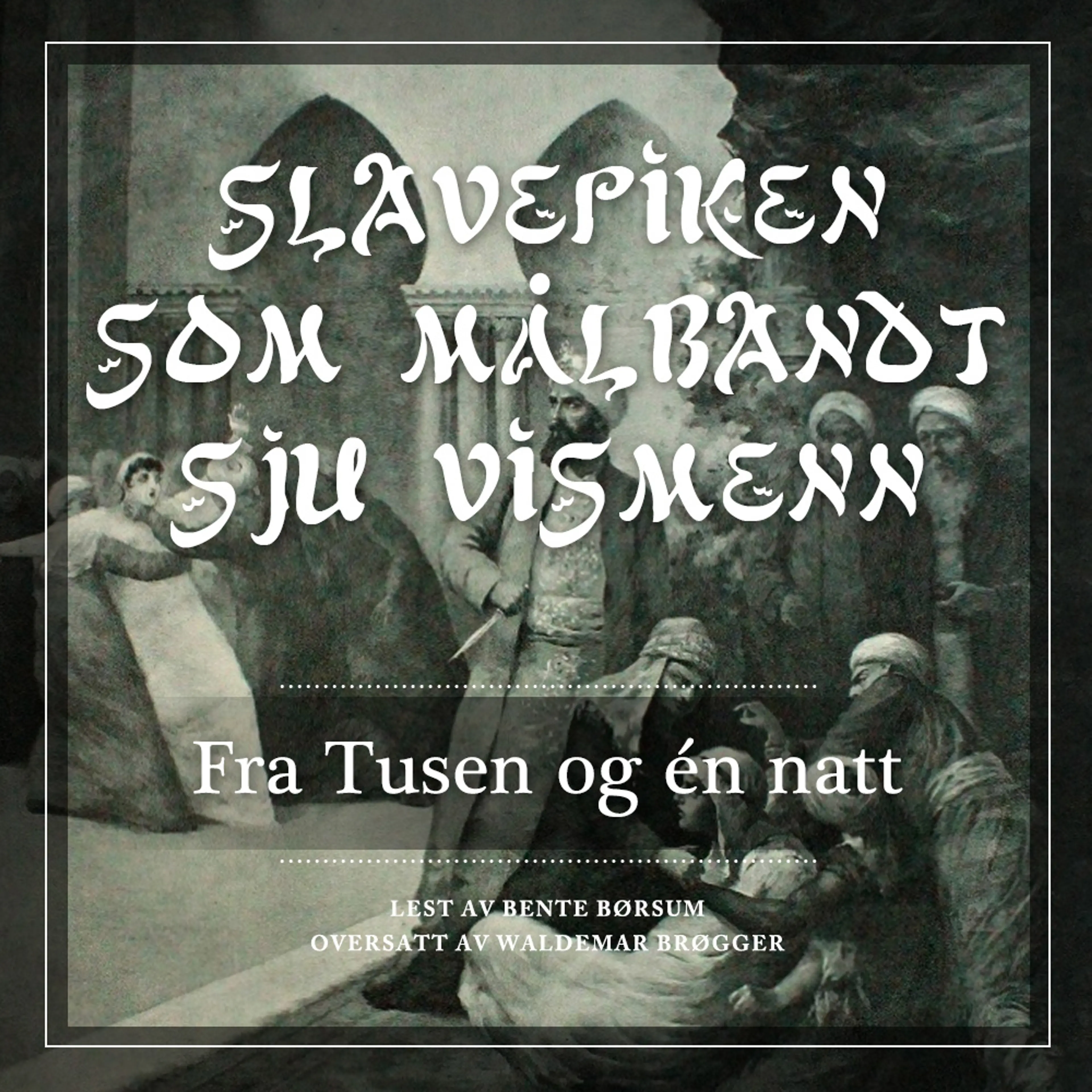 Omslag Slavepiken som målbandt sju vismenn av Flere (Lydbok)