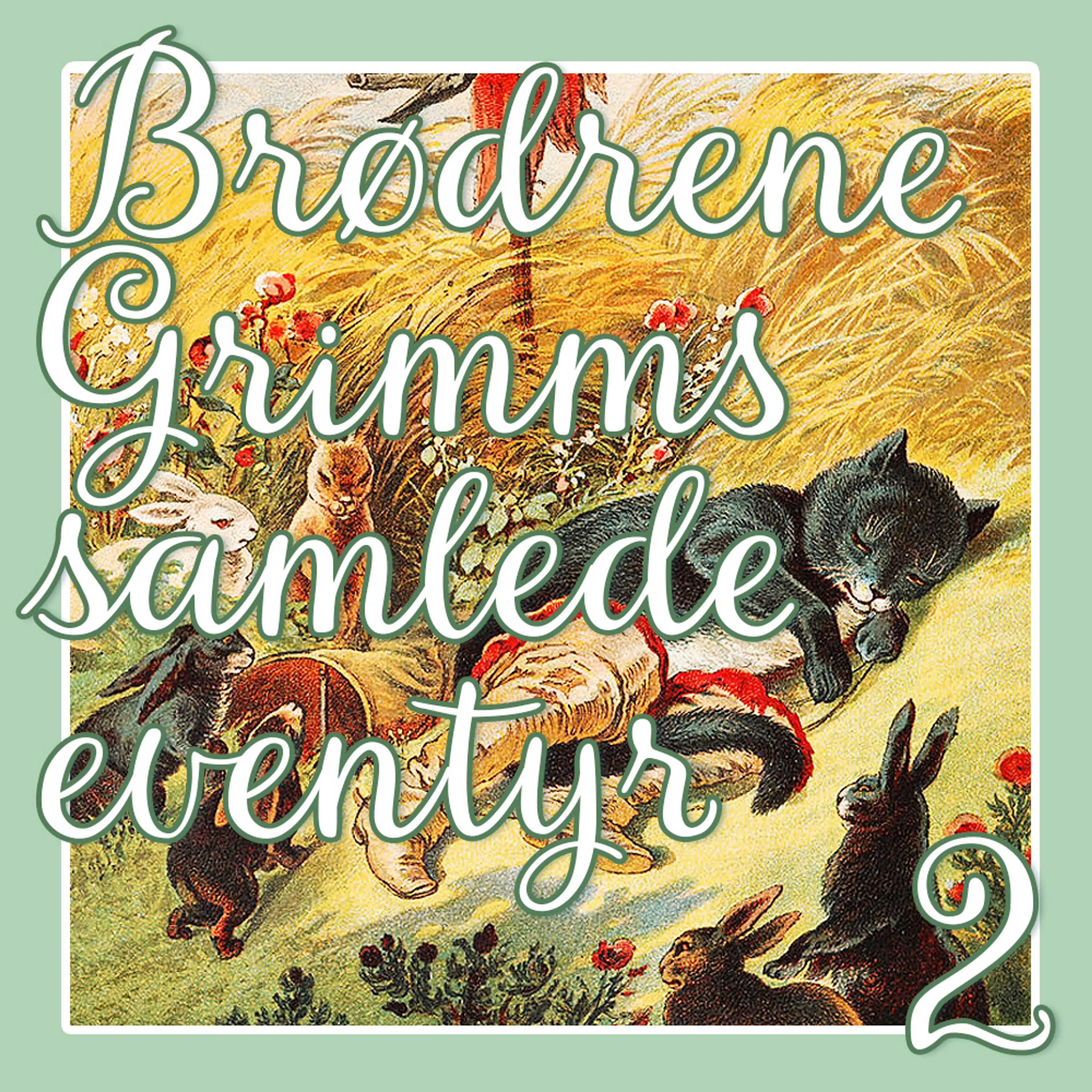 Omslag Brødrene Grimms samlede eventyr 2 av Brødrene Grimm (Lydbok)