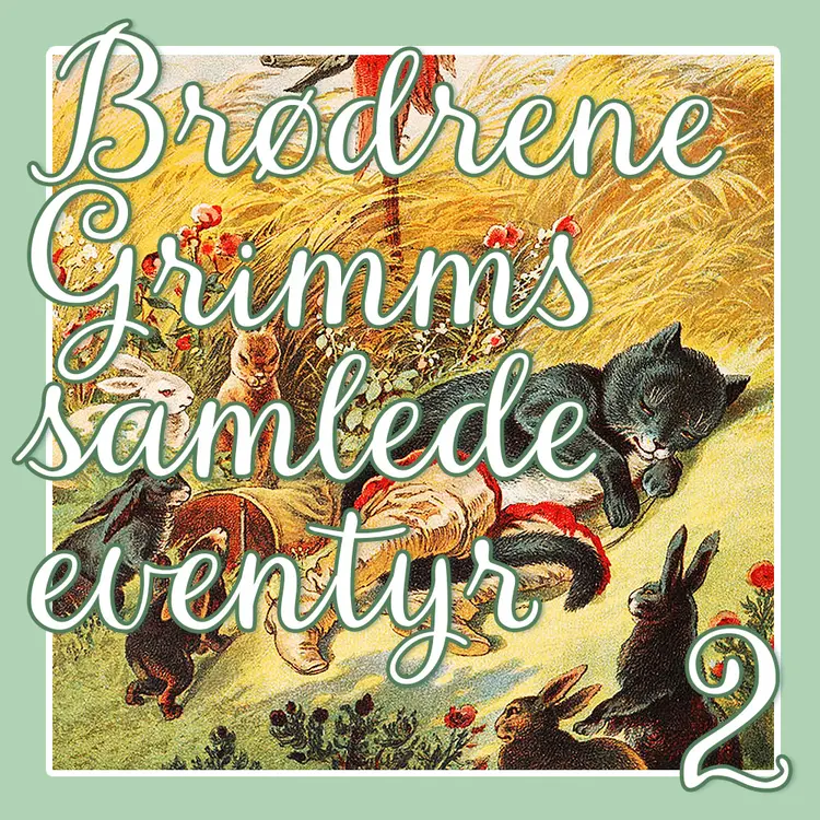 Omslag Brødrene Grimms samlede eventyr 2 av Brødrene Grimm (Lydbok)