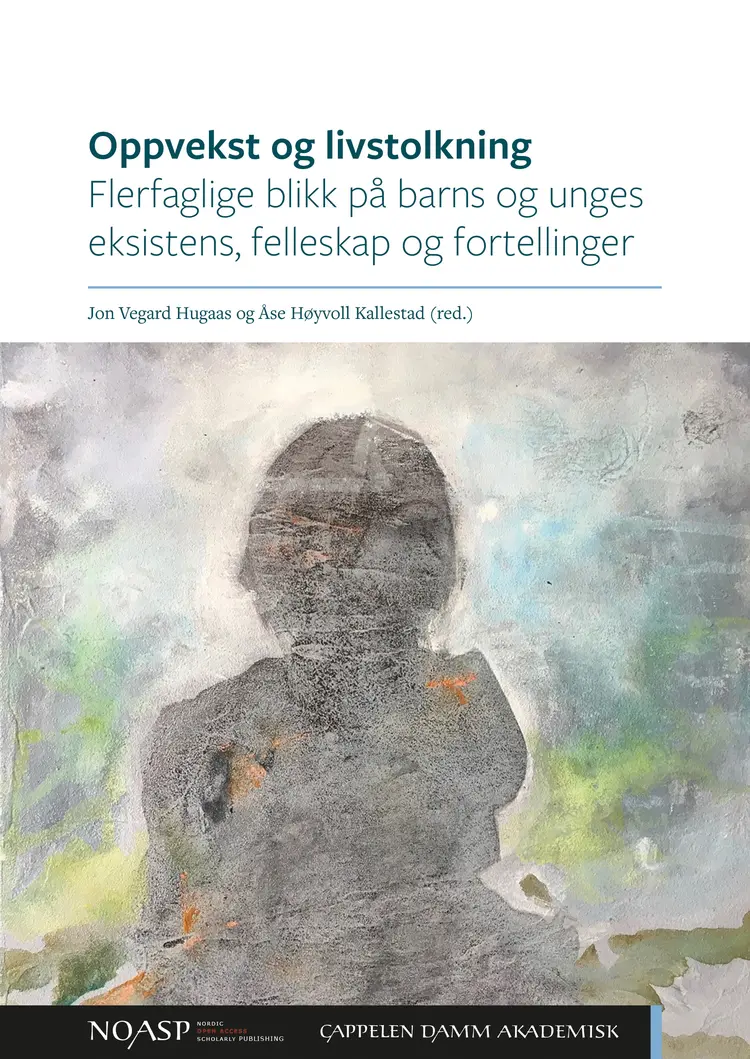 Omslag Oppvekst og livstolkning av Jon Vegard Hugaas og Åse Bjørg Høyvoll Kallestad (red.) (Heftet)
