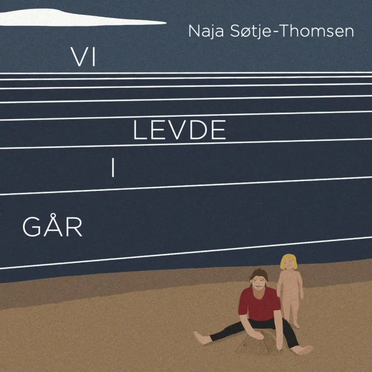 Omslag Vi levde i går av Naja Søtje-Thomsen (Lydbok)