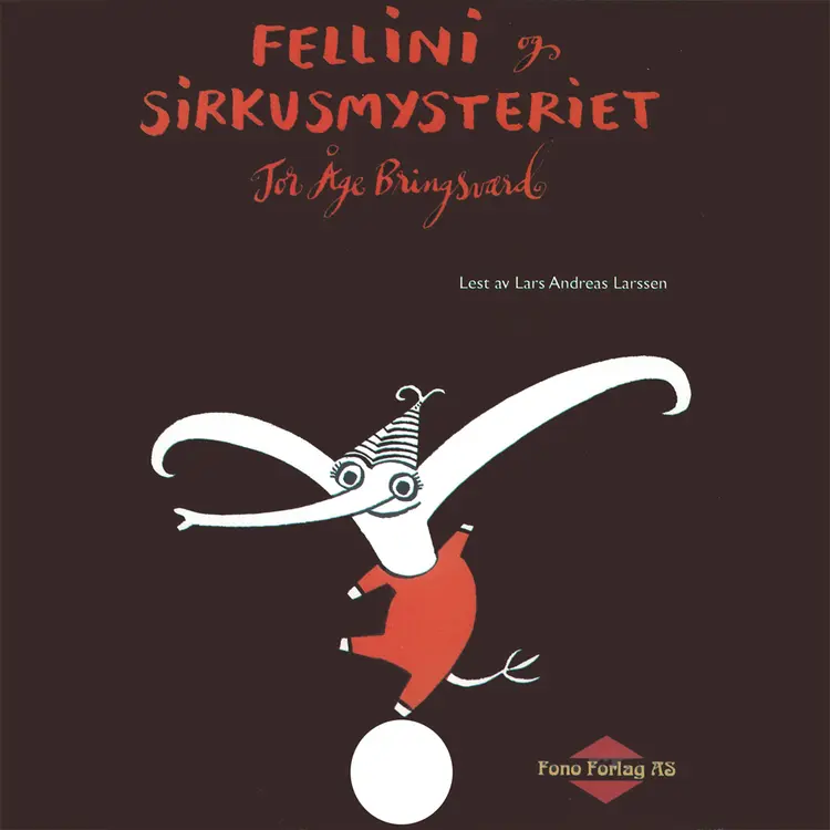 Omslag Fellini og sirkusmysteriet av Tor Åge Bringsværd (Lydbok)