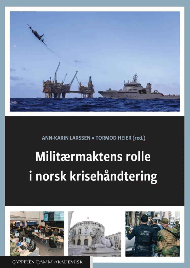 Omslag Militærmaktens rolle i norsk krisehåndtering av Ann-Karin Larssen og Tormod Heier (red.) (Heftet)
