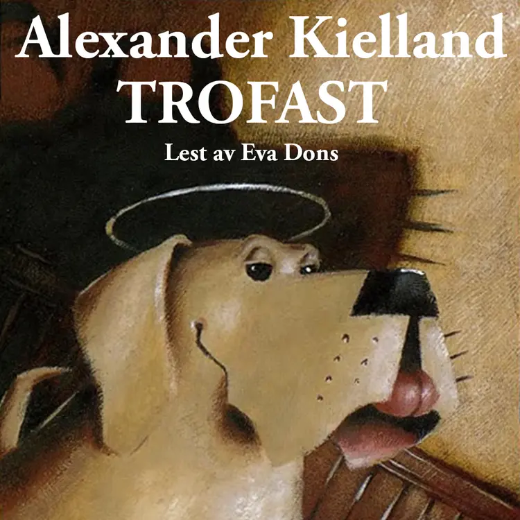 Omslag Trofast av Alexander L. Kielland (Lydbok)
