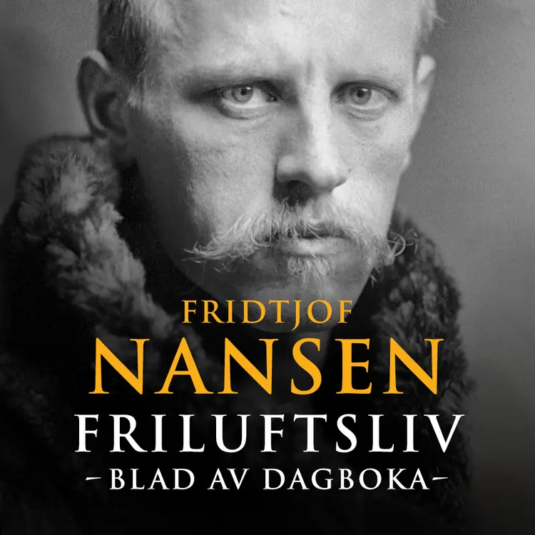 Omslag Friluftsliv - Blad av dagboka av Fridtjof Nansen (Lydbok)