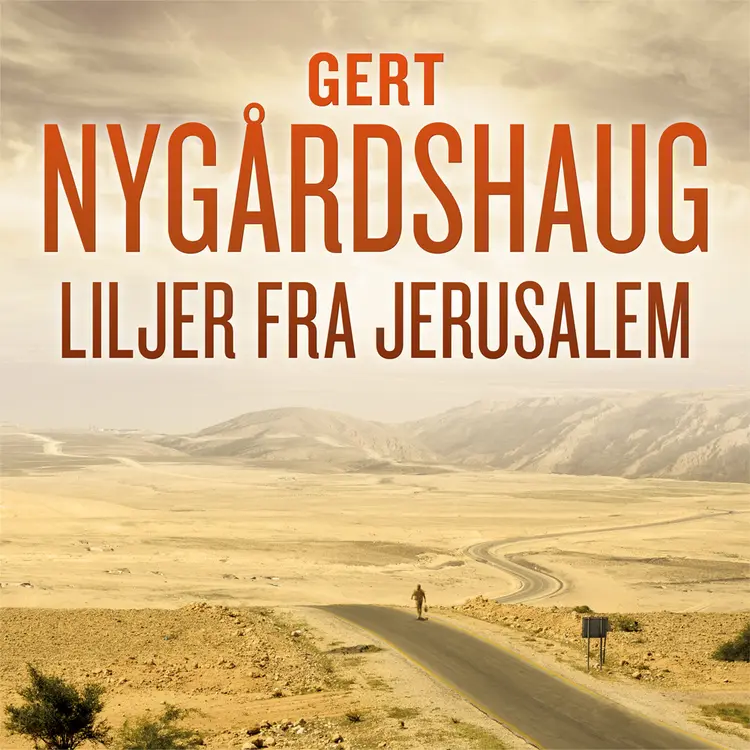 Omslag Liljer fra Jerusalem av Gert Nygårdshaug (Lydbok)
