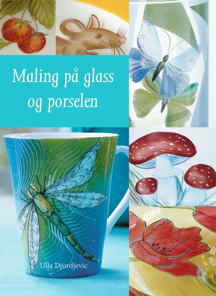 Omslag Maling på glass og porselen av Ulla Djurdjevic (Innbundet)