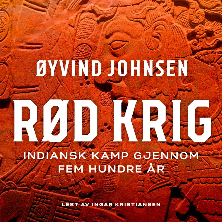 Omslag Rød krig - Indiansk kamp gjennom fem hundre år av Øyvind Johnsen (Lydbok)