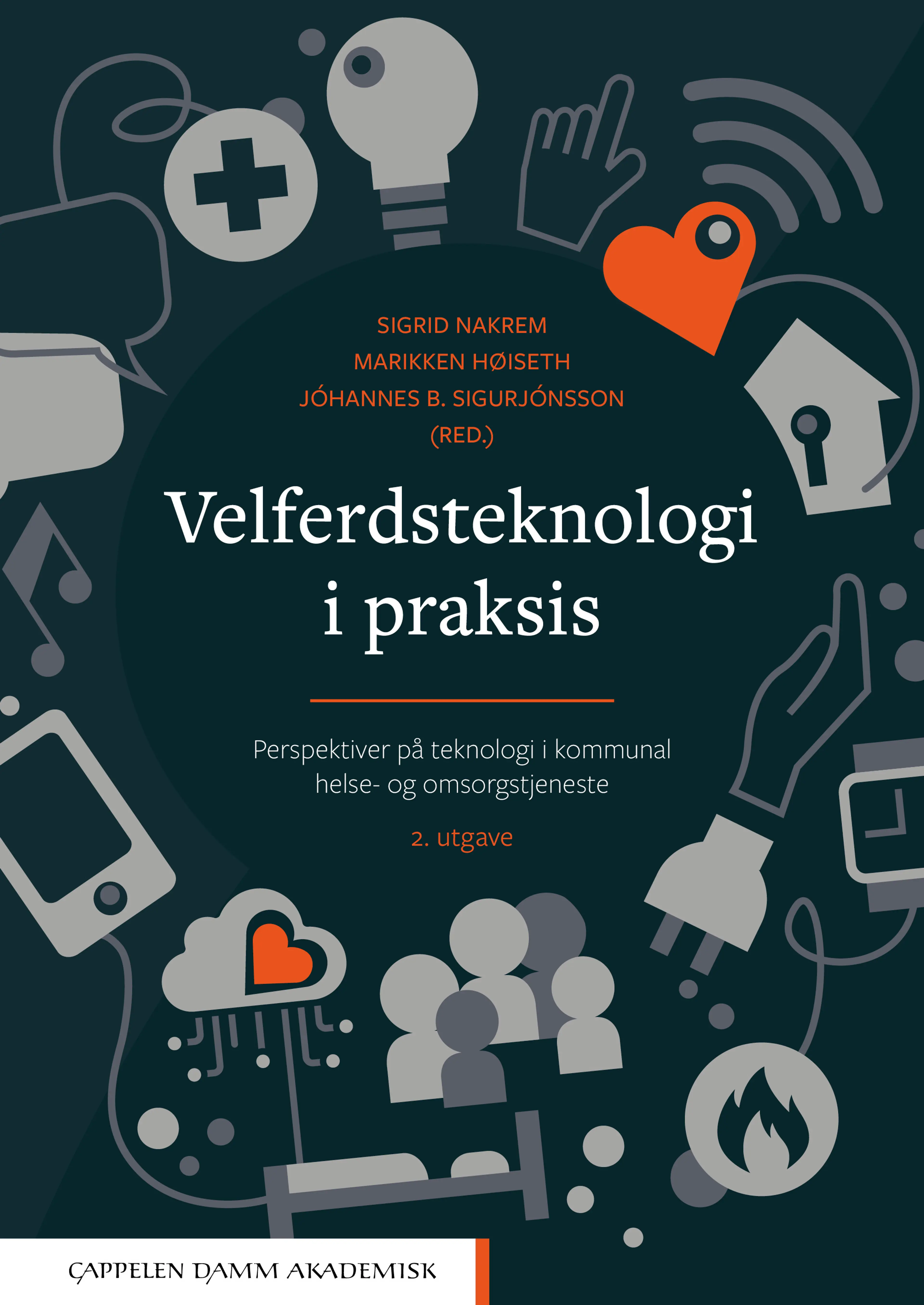 Omslag Velferdsteknologi i praksis av Sigrid Nakrem, Marikken Høiseth og Jóhannes B. Sigurjónsson (red.) (Heftet)