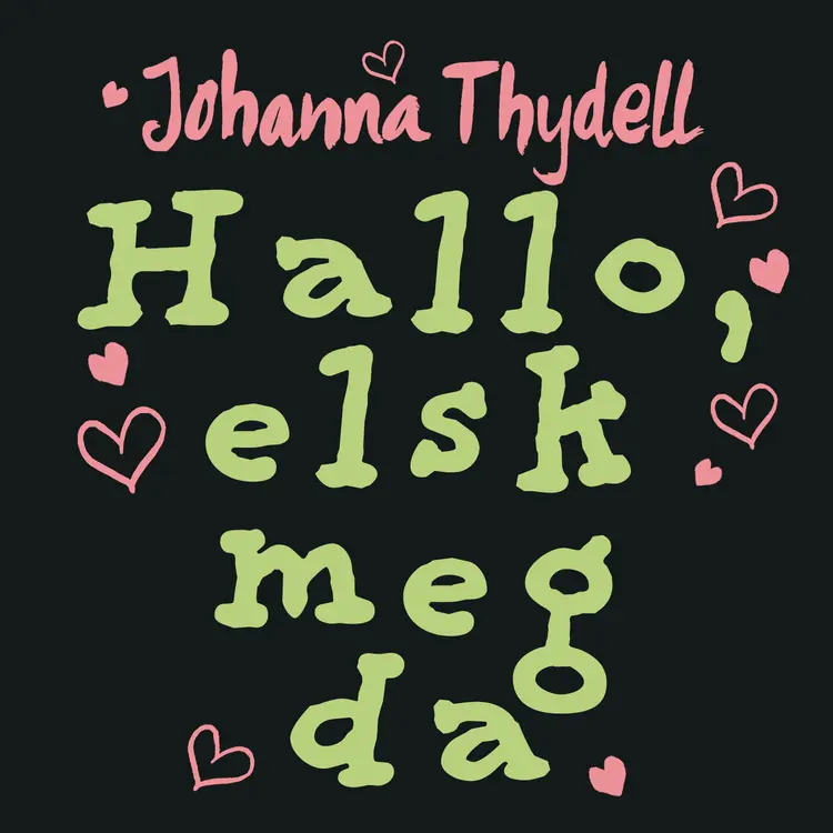 Omslag Hallo, elsk meg da av Johanna Thydell (Lydbok)