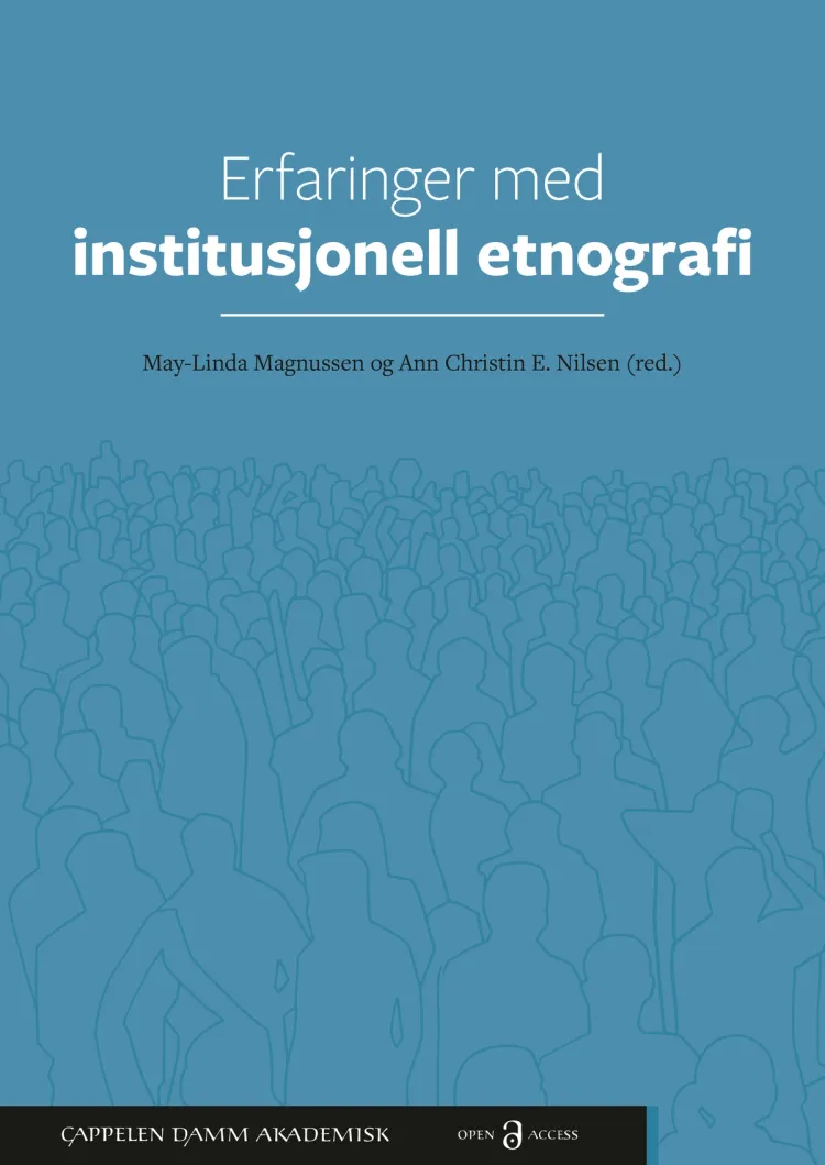 Omslag Erfaringer med institusjonell etnografi av May-Linda Magnussen og Ann Christin Eklund Nilsen (red.) (Heftet)