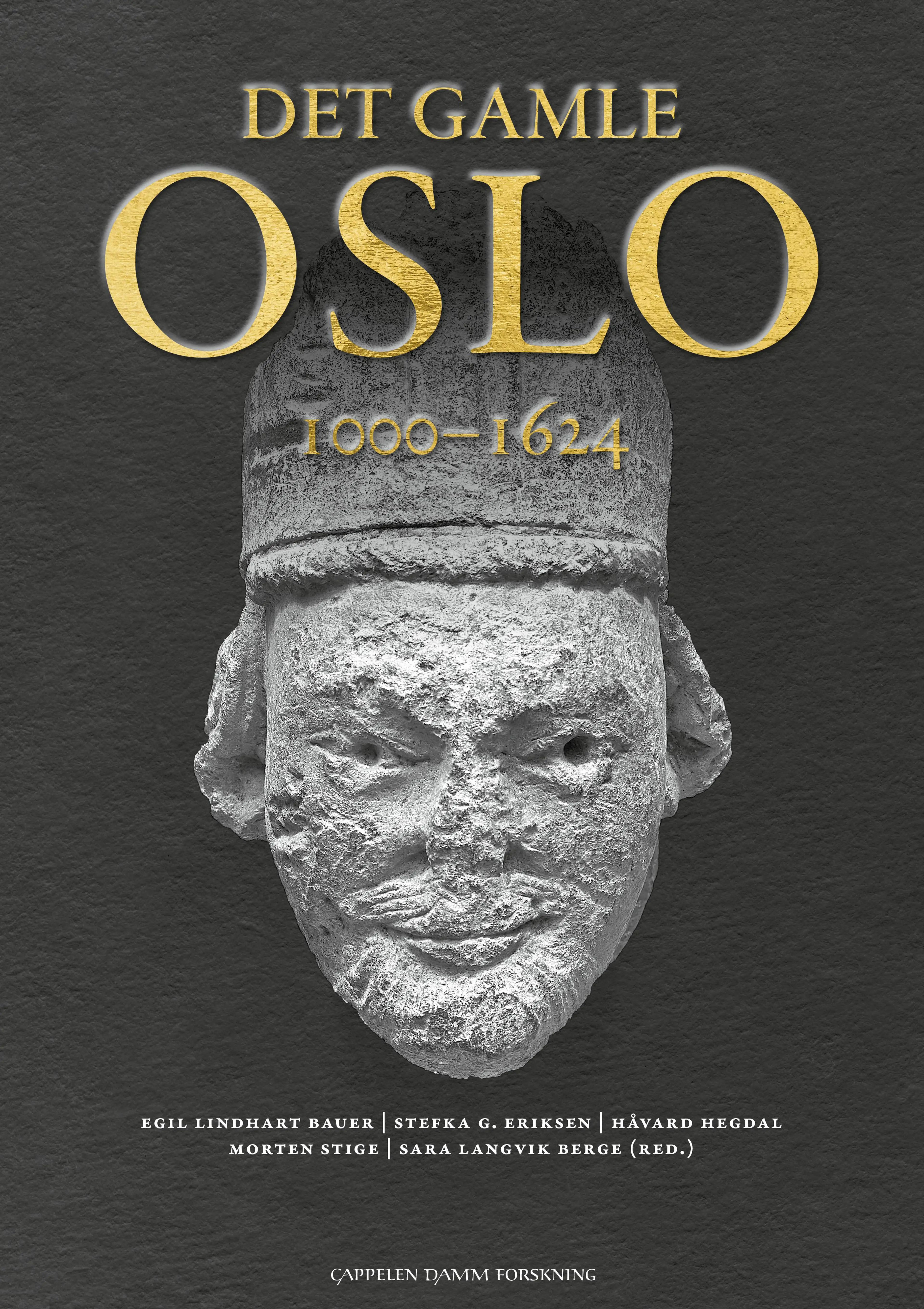 Omslag Det gamle Oslo av Egil Lindhart Bauer, Stefka G. Eriksen, Håvard Hegdal, Morten Stige og Sara Langvik Berge (red.) (Innbundet)