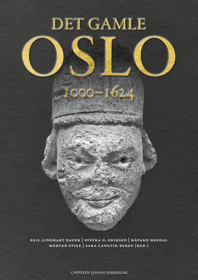 Omslag Det gamle Oslo av Egil Lindhart Bauer, Stefka G. Eriksen, Håvard Hegdal, Morten Stige og Sara Langvik Berge (red.) (Innbundet)