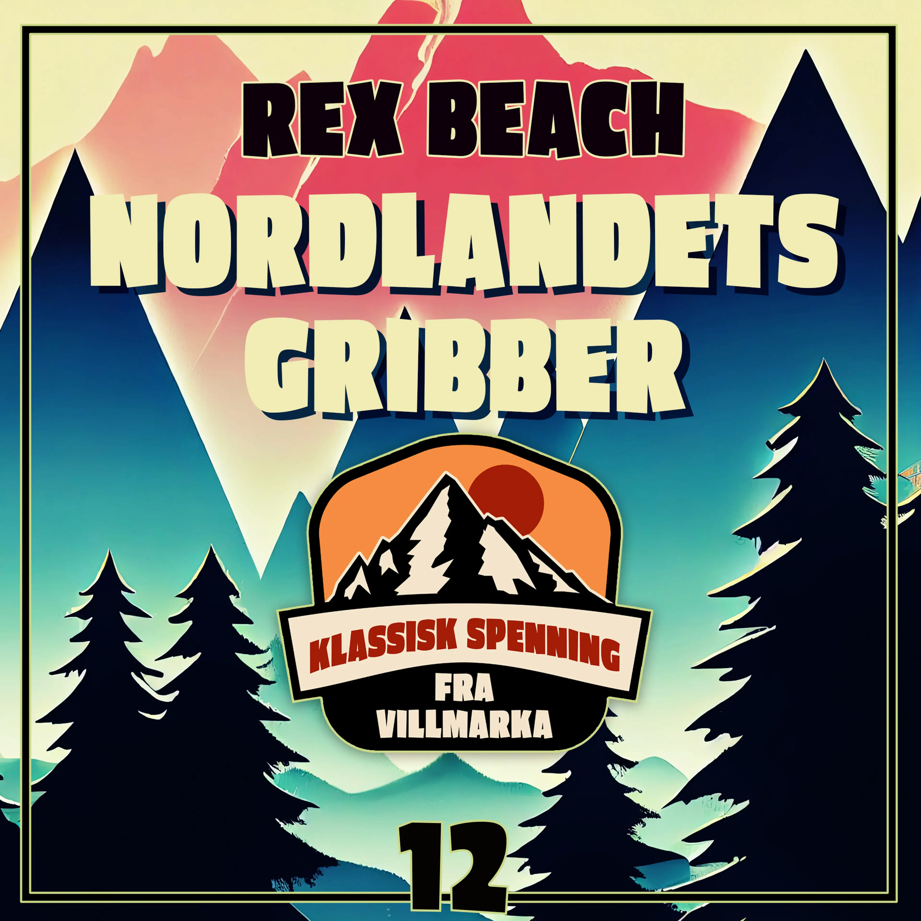 Omslag Nordlandets gribber av Rex Beach (Lydbok)