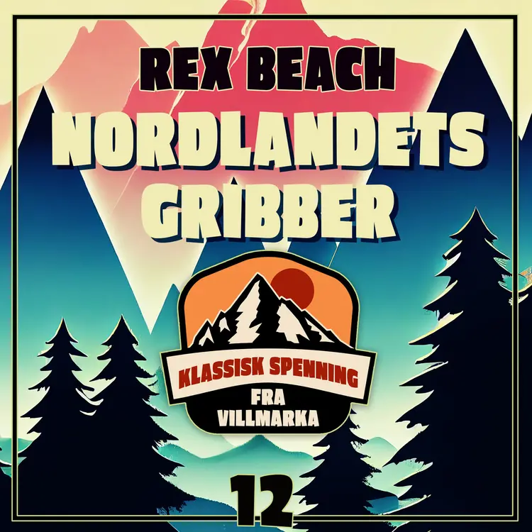 Omslag Nordlandets gribber av Rex Beach (Lydbok)