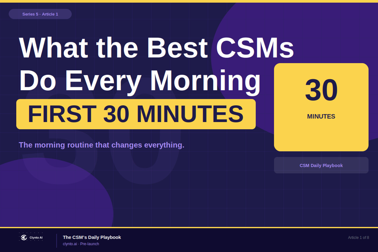 What the best CSMs do in their first 30 minutes every day — the daily routine that separates exceptional from reactive