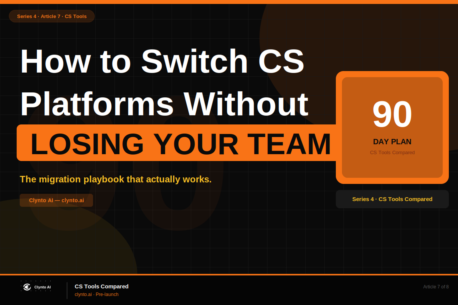 How to switch CS platforms without losing your team - the 90-day CS migration playbook