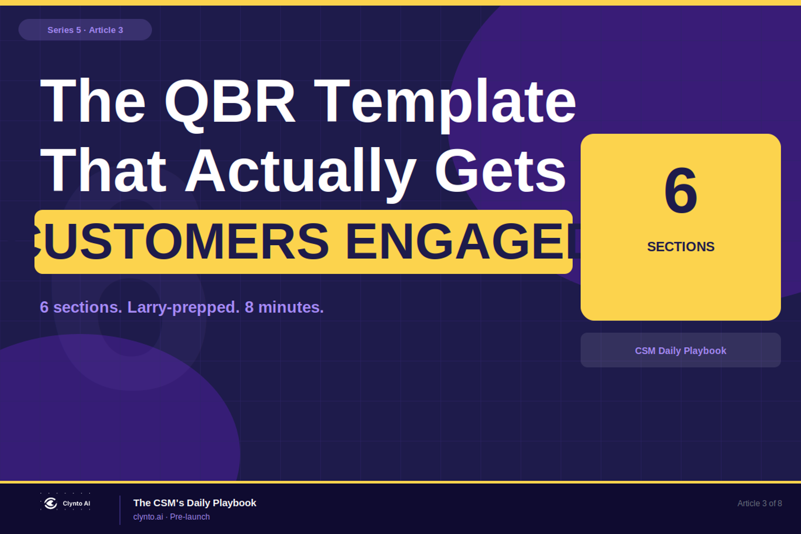 The QBR template that actually gets customers engaged — 6 sections, Larry-prepped, built for CSMs