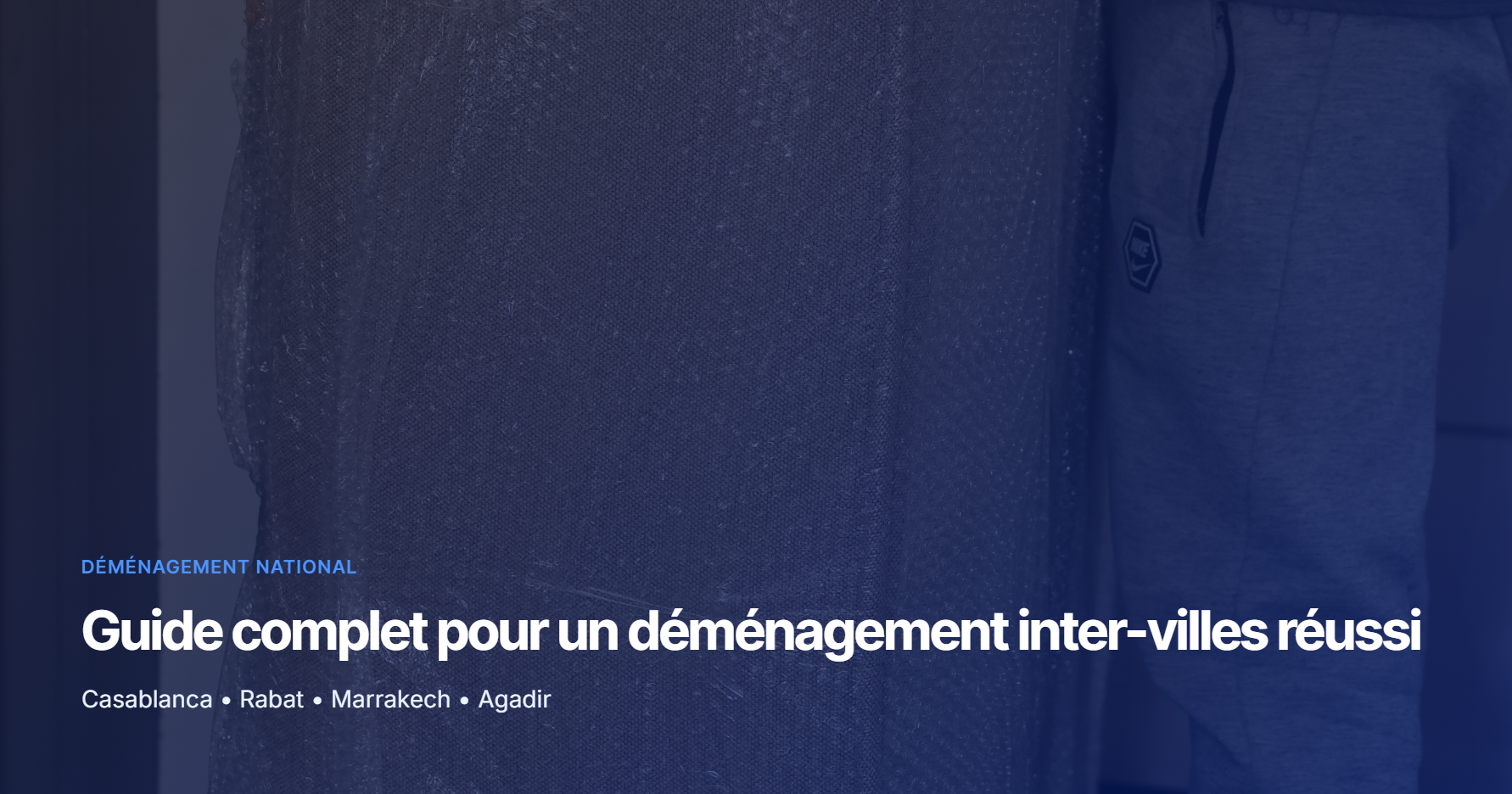 Guide complet pour un déménagement inter-villes réussi : Casablanca vers Rabat, Marrakech, Agadir