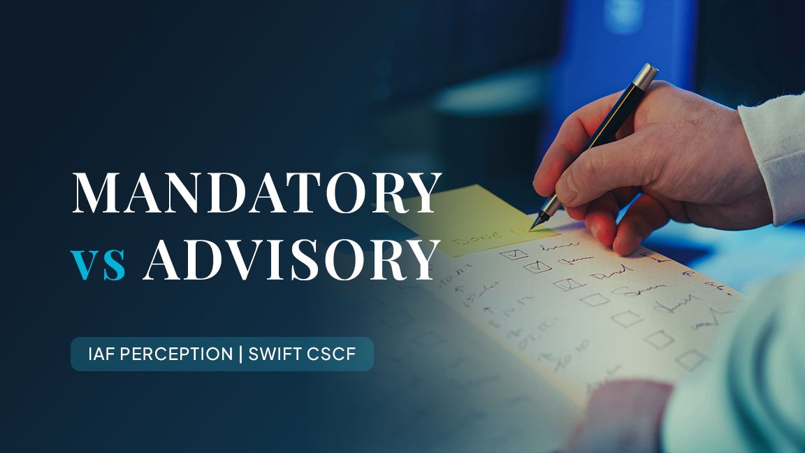 SWIFT CSCF Mandatory vs Advisory Controls: What the Difference Actually Means for Your Assessment