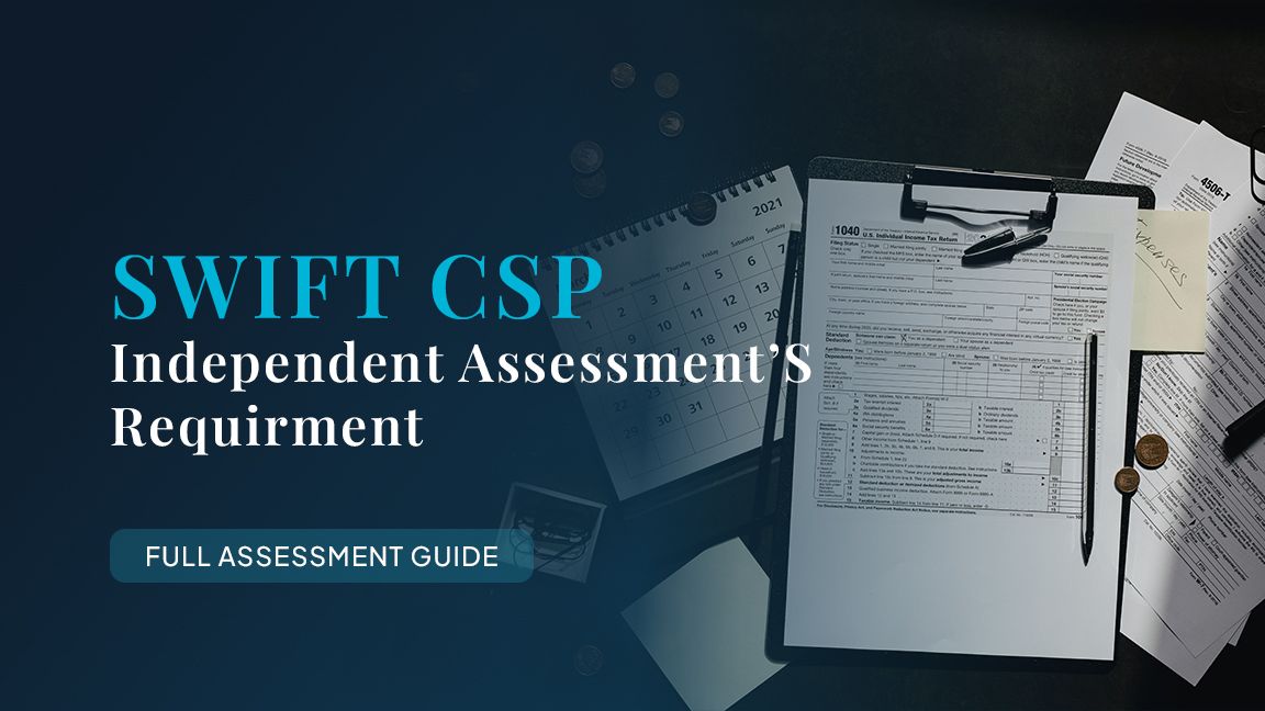 The SWIFT CSP Independent Assessment: What the IAF Actually Requires