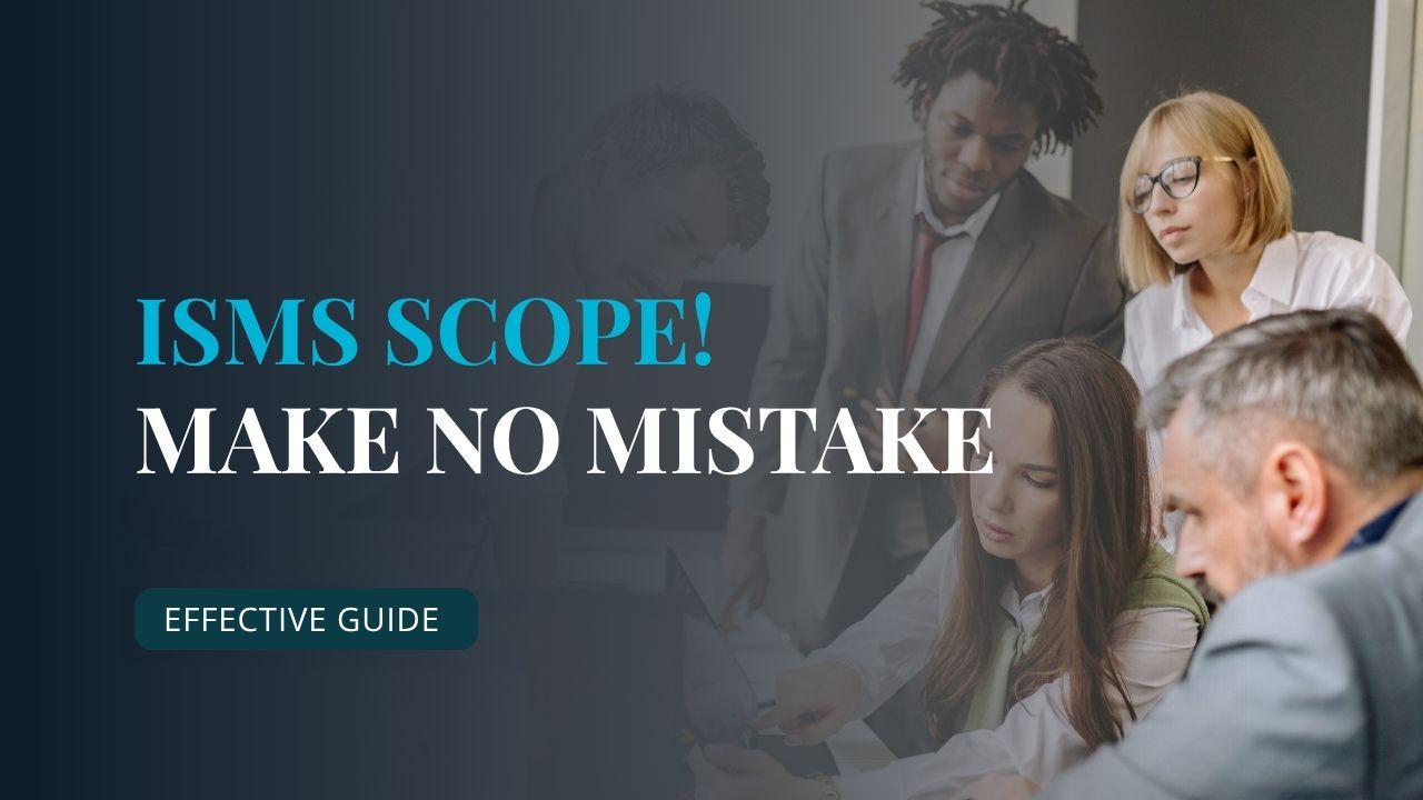 ISO 27001 Scope Definition: The Decision That Makes or Breaks Your Certification