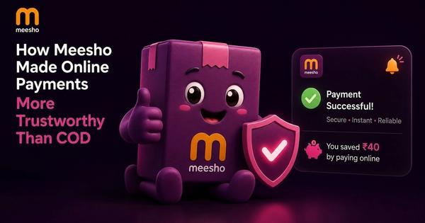 How Meesho Improved Payment Conversions: Inside the Screen That Moved India Off Cash on Delivery