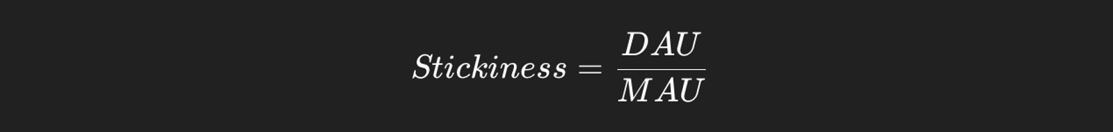Text displaying the formula for stickiness: "Stickiness = DAU / MAU" on a black background.