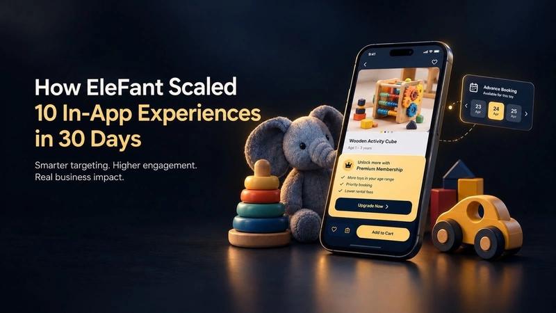 EleFant case study hero image showing a toy-rental mobile app with a membership upsell and advance-booking experience, alongside children’s toys, with the headline ‘How EleFant Scaled 10 In-App Experiences in 30 Days.’