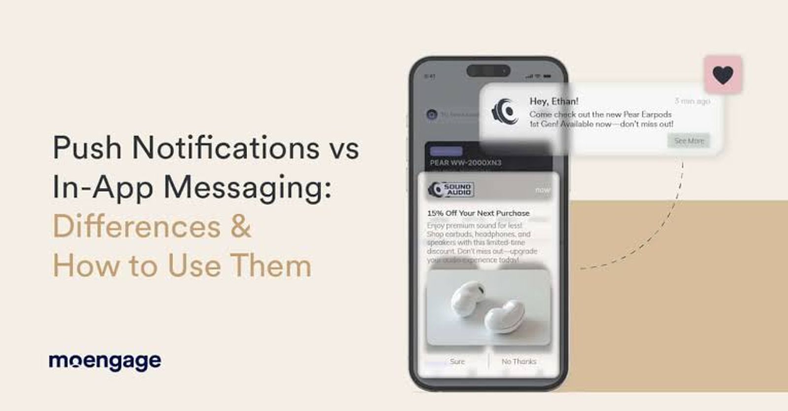 A promotional graphic comparing push notifications and in-app messaging. The left side features the headline, “Push Notifications vs In-App Messaging: Differences & How to Use Them,” on a clean beige background with the MoEngage logo at the bottom. On the right, a smartphone mockup displays an in-app promotional message for wireless earbuds, while a push notification appears above the phone to illustrate the difference between the two customer engagement channels.