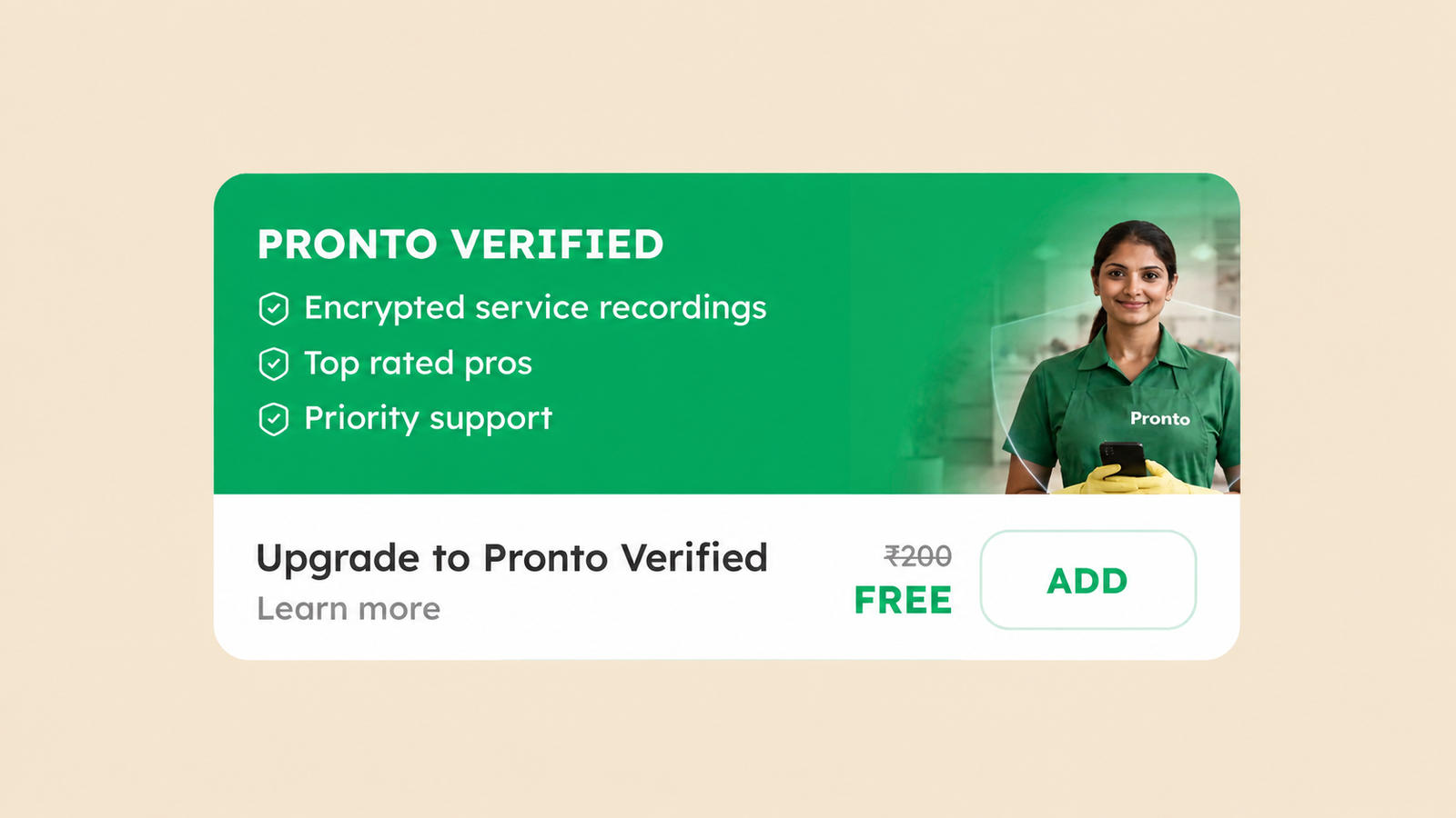 Green “Pronto Verified” card listing encrypted service recordings, top rated pros and priority support, beside a Pronto professional in uniform, with an “Upgrade to Pronto Verified” row showing ₹200 struck through, FREE, and an ADD button.