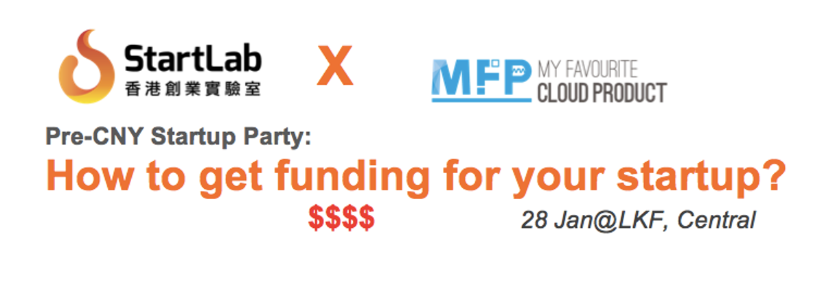 StartLab x MFP: Pre-CNY Startup Party: How to get funding for your startup? (28 Jan @LKF, Central)