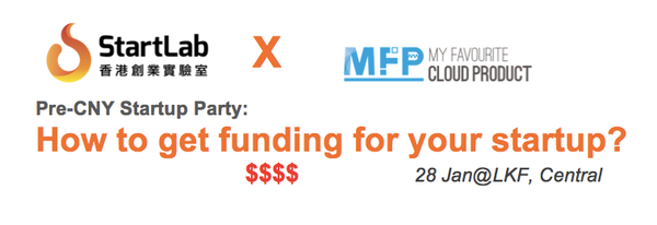 StartLab x MFP: Pre-CNY Startup Party: How to get funding for your startup? (28 Jan @LKF, Central)